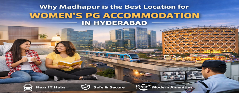 Why Madhapur is the Best Location for Women’s PG Accommodation in Hyderabad