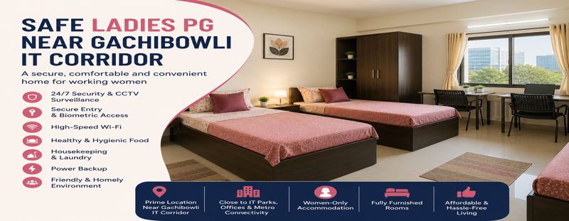 Safe Ladies PG Near Gachibowli IT Corridor A Complete Guide for Working Women